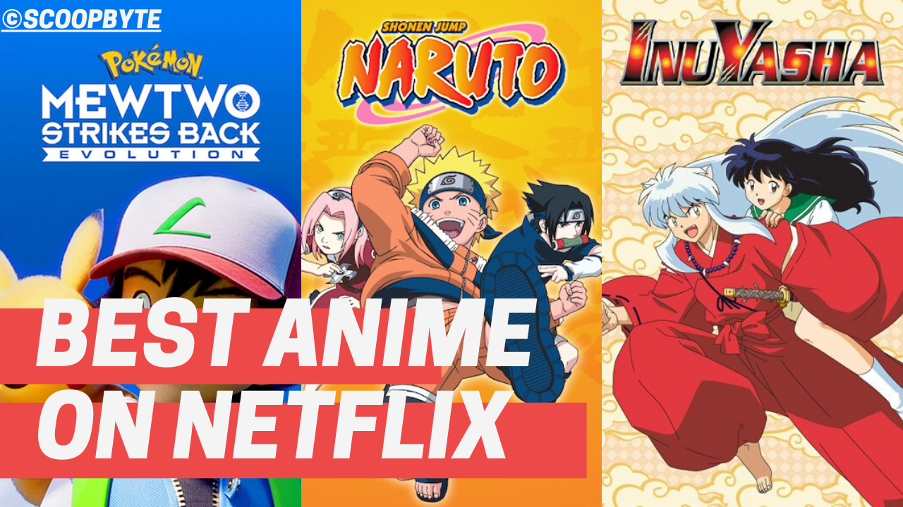 Best Anime on Netflix (2022) -Top 10 Binge Worthy Series | Scoop Byte
